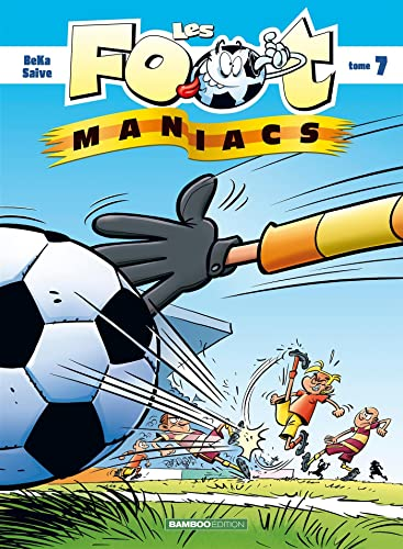 Les foot maniacs : Tome 7.