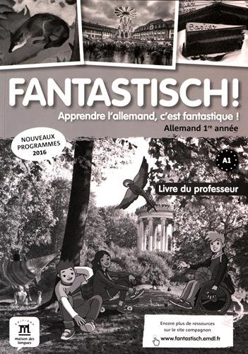Fantastisch ! / allemand 1re année : livre du professeur