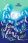 Les histoires ça ne devrait jamais finir