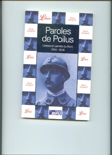 Paroles de Poilus : lettres et carnets du front 1914-1918