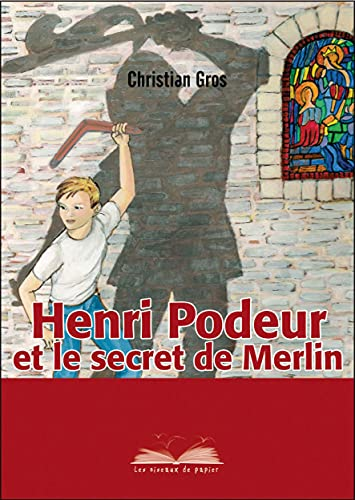 Henri Podeur et le secret de Merlin